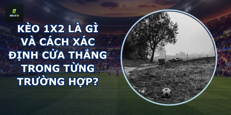 Kèo 1X2 là gì