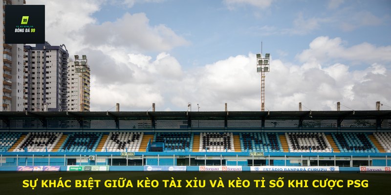 Sự khác biệt giữa kèo tài xỉu và kèo tỉ số khi cược PSG